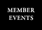 MEMBER EVENTS