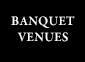 BANQUET VENUES